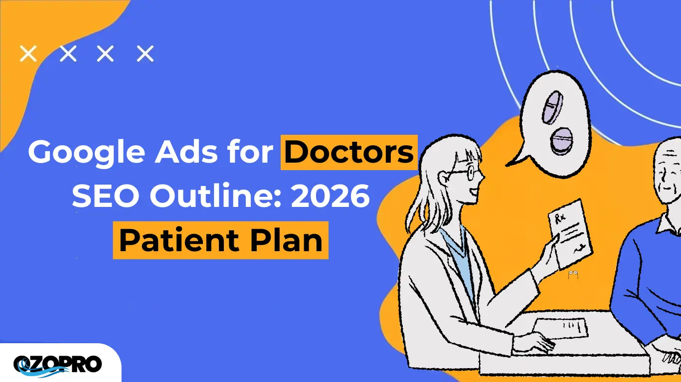 Google Ads for Doctors SEO Outline: 2026 Patient Plan